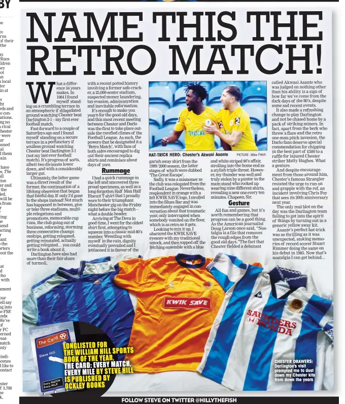  ?? PICTURE: Mike Petch ?? HAT-TRICK HERO: Chester’s Akwasi Asante CHESTER DRAWERS: Darlington’s visit prompted me to dust down my Chester kits from down the years