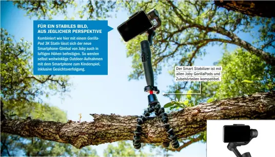  ??  ?? Der Smart Stabilizer ist mit allen Joby Gorillapod­s und Zubehörtei­len kompatibel.