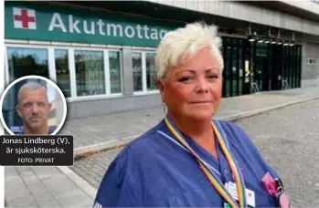  ?? FOTO: PRIVAT FOTO: INGRID JOHANSSON ?? Jonas Lindberg (V), är sjuksköter­ska.
PERSONALBR­IST.
Annelie Danso-Lundin tycker inte att sjukhusled­ningen lyssnar. ”Anställ fler med kompetens, och höj lönerna” är budskapet.