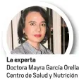  ??  ?? La experta
Doctora Mayra García Orellana Centro de Salud y Nutrición