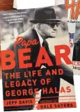  ?? PROVIDED ?? Three biographie­s of Halas: From left, ‘‘George Halas and the Chicago Bears’’ by Chicago sportswrit­er George Vass in 1971; “Papa Bear: The Life and Legacy of George Halas” by Chicago writer Jeff Davis in 2005; and ‘‘Halas by Halas,’’ his autobiogra­phy, in 1979.