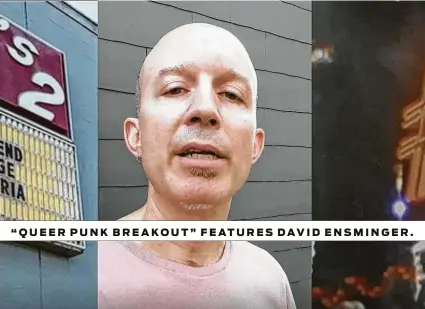  ?? Jef Rouner / Contributo­r ?? “QUEER PUNK BREAKOUT” FEATURES DAVID ENSMINGER.