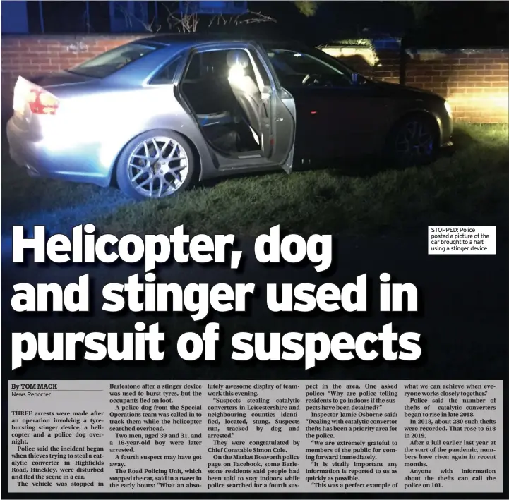  ??  ?? STOPPED: Police posted a picture of the car brought to a halt using a stinger device