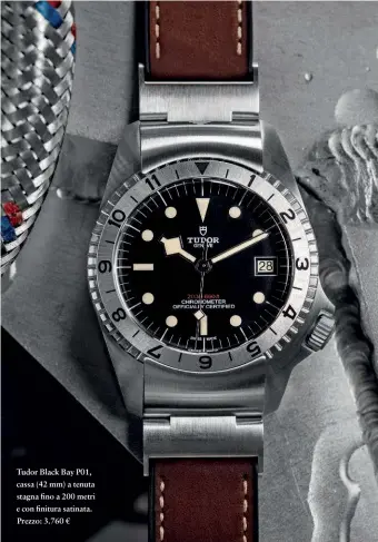  ??  ?? Tudor Black Bay P01, cassa (42 mm) a tenuta stagna fino a 200 metri e con finitura satinata. Prezzo: 3.760 €