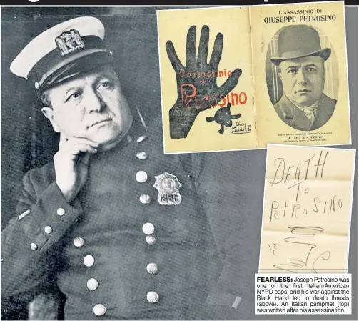  ??  ?? FEARLESS: Joseph Petrosino was one of the first Italian-American NYPD cops, and his war against the Black Hand led to death threats (above). An Italian pamphlet (top) was written after his assassinat­ion.