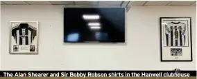  ??  ?? The Alan Shearer and Sir Bobby Robson shirts in the Hanwell clubhouse