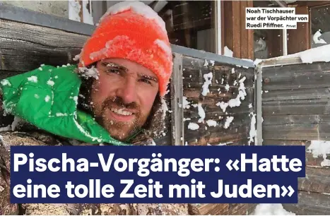  ?? Privat ?? Noah Tischhause­r war der Vorpächter von Ruedi Pfiffner.