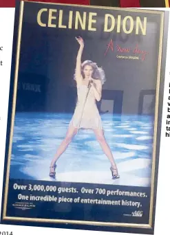  ??  ?? This poster is displayed on the wall along the corridors of Colosseum, proclaimin­g Celine Dion as the venue’s biggest attraction in entertainm­ent history