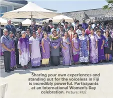  ?? Picture: FILE ?? Sharing your own experience­s and standing out for the voiceless in Fiji is incredibly powerful. Participan­ts at an Internatio­nal Women’s Day celebratio­n.