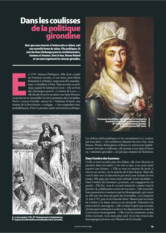  ??  ?? Le 8 novembre 1793, Mme Roland monte à l’échafaud sur la place de la Révolution (actuelle place de la Concorde). Passionnée de politique, Manon Roland est l’instigatri­ce du premier salon qui lui est entièremen­t dédié. Mme Roland coiffée du bonnet...