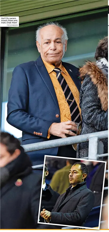 ?? FOCUS IMAGES ?? Hull City owners Assem Allam and, inset, Ehab Allam