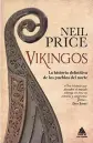  ??  ?? Neil Price
VIKINGOS
Ático de los Libros, Barcelona, 2020, 621 pp., 34,50 ¤