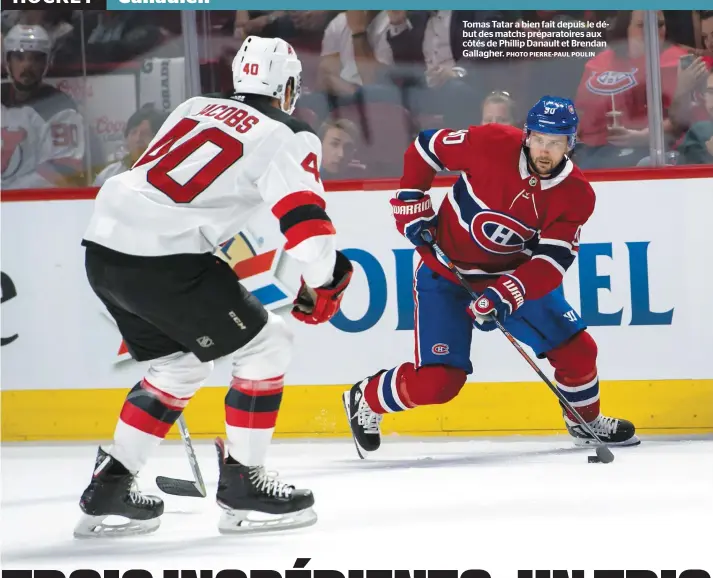  ?? PHOTO PIERRE-PAUL POULIN ?? Tomas Tatar a bien fait depuis le début des matchs préparatoi­res aux côtés de Phillip Danault et Brendan Gallagher.