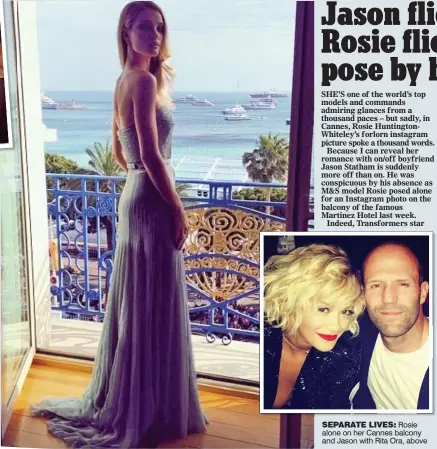  ??  ?? SEPARATE LIVES: Rosie alone on her Cannes balcony and Jason with Rita Ora, above