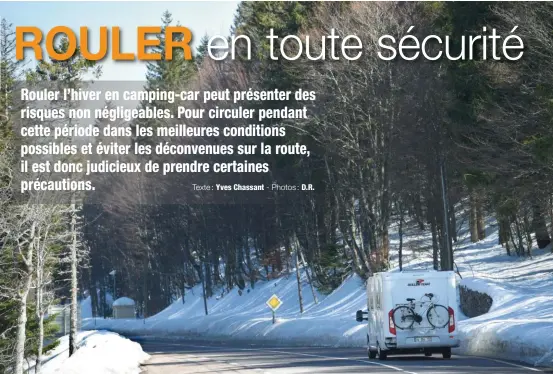  ??  ?? Pour affronter le froid il est primordial de contrôler l’ensemble des liquides du moteur et s’assurer du bon fonctionne­ment général de votre véhicule. Votre sécurité en dépend.