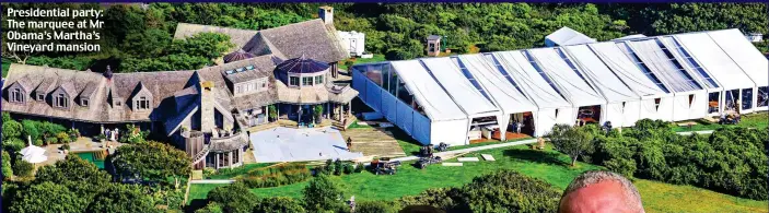  ??  ?? Presidenti­al party: The marquee at Mr Obama’s Martha’s Vineyard mansion