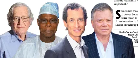  ??  ?? Under Sackur’s microscope: from left, Noam Chomsky, former Nigerian President Olusegun Obasanjo, Anthony Weiner and William Shatner.