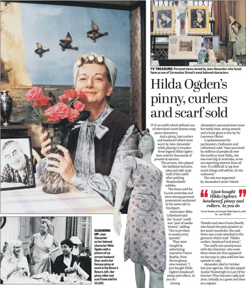  ??  ?? Jean Alexander as her beloved character Hilda Ogden with a picture of onscreen husband Stan and in her famous pinny at work in the Rover’s Return, left. Her pinny roller and scarf have sold for £4,500. Personal items owned by Jean Alexander who found...