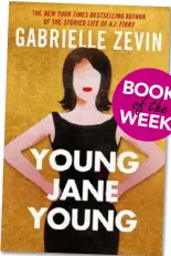  ??  ?? Young Jane Young by Gabrielle Zevin (Hachette, RRP $34.99).