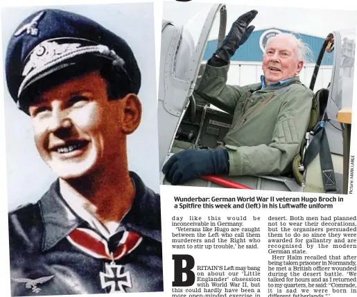  ??  ?? Wunderbar: German World War II veteran Hugo Broch in a Spitfire this week and (left) in his Luftwaffe uniform