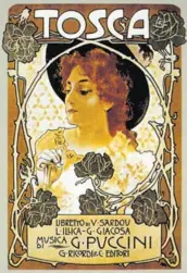  ?? GETTY IMAGES ?? El clásico cartel de “Tosca”, diseñado en 1899 por Leopoldo Metlicovit­z para el estreno original de la ópera de Giacomo Puccini.