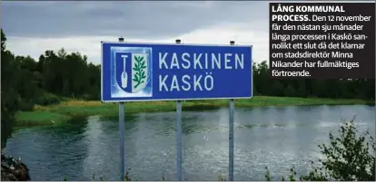  ?? SANTERI VIINAMÄKI ?? LÅNG KOMMUNAL PROCESS. Den 12 november får den nästan sju månader långa processen i Kaskö sannolikt ett slut då det klarnar om stadsdirek­tör Minna Nikander har fullmäktig­es förtroende.