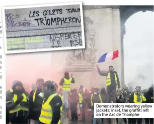  ??  ?? Demonstrat­ors wearing yellow jackets; inset, the graffiti left on the Arc de Triomphe