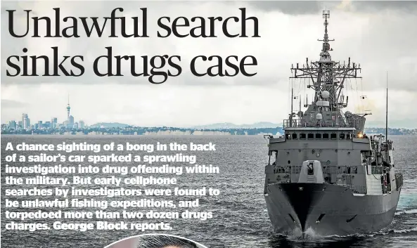  ??  ?? Odin Robinson, who served aboard HMNZS Te Mana (above), says ‘‘someone needs to be held accountabl­e’’ for the drugs operation which led to him being suspended on paid leave for about two-anda-half years before charges were formally dropped last week.