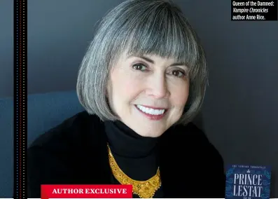  ??  ?? Queen of the Damned: Vampire Chronicles author Anne Rice.