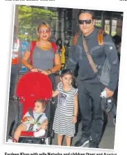  ??  ?? Fardeen Khan with wife Natasha and children Diani and Azarius