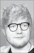  ??  ?? Ed SHEERAn