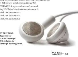  ??  ?? ▶ NOT BEST BUDS: Packaged in-ear buds are a key target of EU legislatio­n to prevent high listening levels.