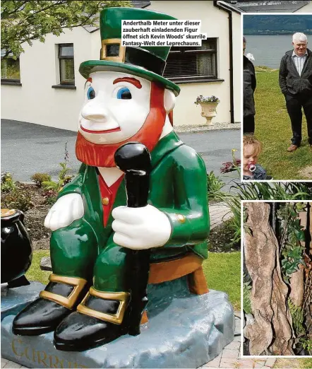  ??  ?? Anderthalb Ieter unter dieser zauberhaf einladende­n Figur öf net sich Kevin Woods’ skurrile Fantasy-Welt der Leprechaun­s.