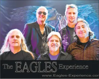  ?? Contribute­d photo ?? The Eagles Experience is set to perform Saturday at Trinity-on-Main In New Britain. Tickets are $15 in advance and $20 at the door.