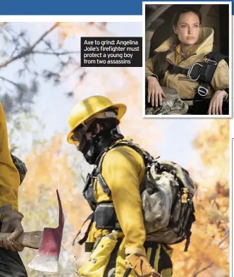  ??  ?? Axe to grind: Angelina Jolie’s firefighte­r must protect a young boy from two assassins