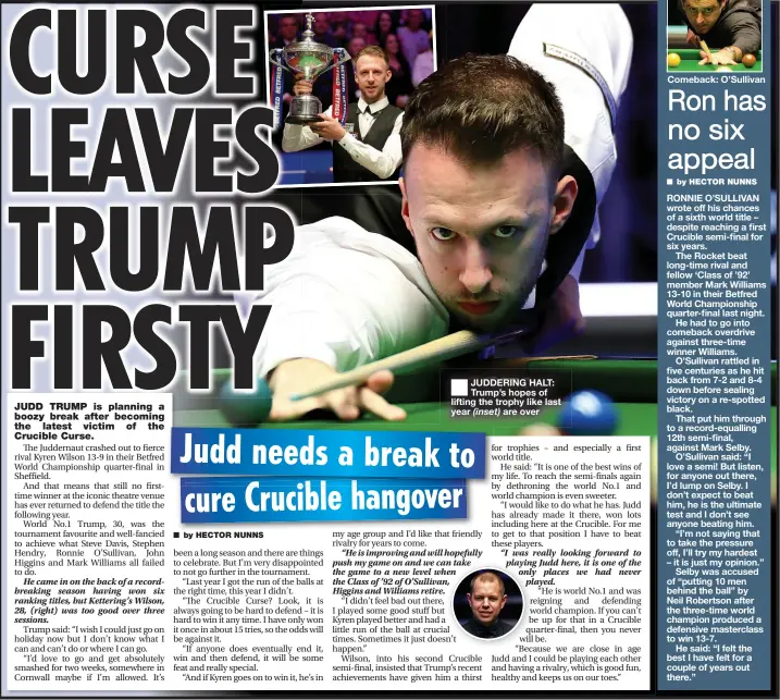  ??  ?? ■
JUDDERING HALT: Trump’s hopes of lifting the trophy like last year are over
Comeback: O’sullivan