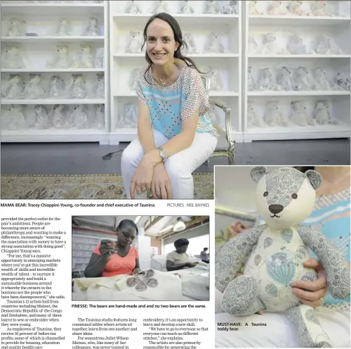  ?? PICTURES : NEIL BAYNES ?? MAMA BEAR: Tracey Chiappini-Young, co-founder and chief executive of Taunina.
FINESSE: The bears are hand-made and and no two bears are the same. MUST-HAVE: A Taunina teddy bear.