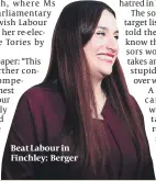  ?? PHOTO: GETTY IMAGES ?? Beat Labour in Finchley: Berger