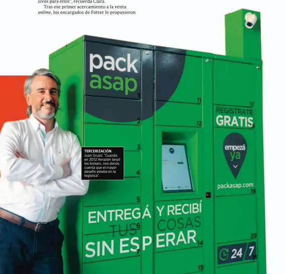  ??  ?? TERCERIZAC­IÓN
Juan Gruss: “Cuando en 2012 Amazon lanzó los lockers, nos dimos cuenta que el mayor desafío estaba en la logística”.