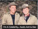  ??  ?? I’m A Celebrity... hosts Ant & Dec