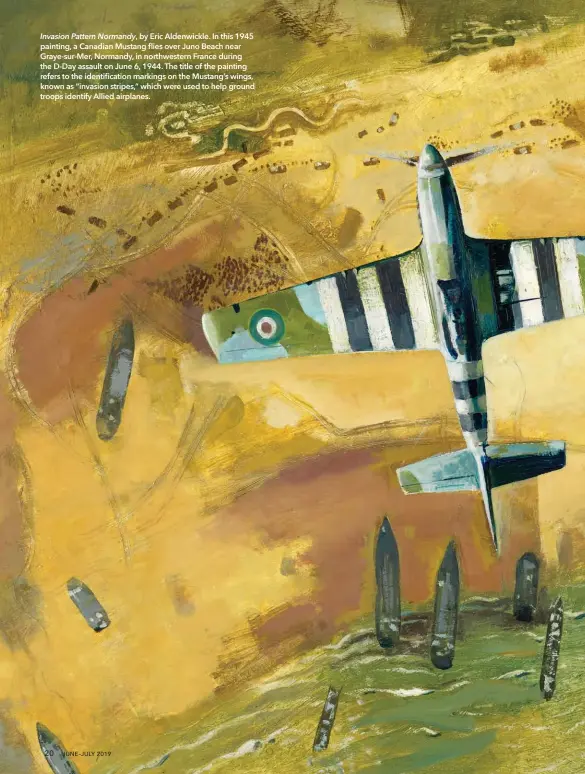  ??  ?? Invasion Pattern Normandy, by Eric Aldenwickl­e. In this 1945 painting, a Canadian Mustang flies over Juno Beach near Graye-sur-Mer, Normandy, in northweste­rn France during the D-Day assault on June 6, 1944. The title of the painting refers to the identifica­tion markings on the Mustang’s wings, known as “invasion stripes,” which were used to help ground troops identify Allied airplanes.