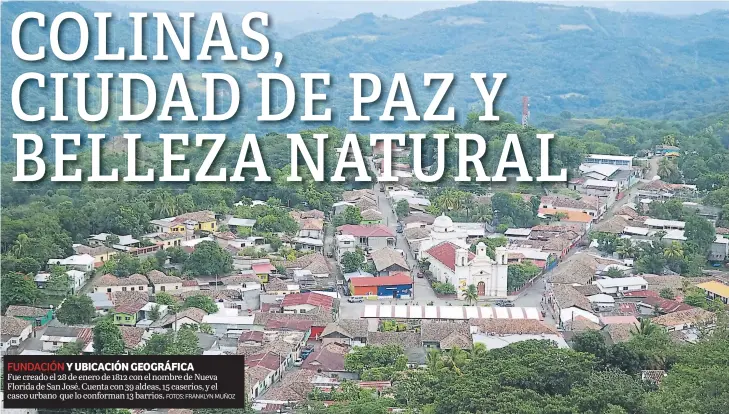  ?? FOTOS: FRANKLYN MUÑOZ ?? Fue creado el 28 de enero de 1812 con el nombre de Nueva Florida de San José. Cuenta con 39 aldeas, 15 caseríos, y el casco urbano que lo conforman 13 barrios.