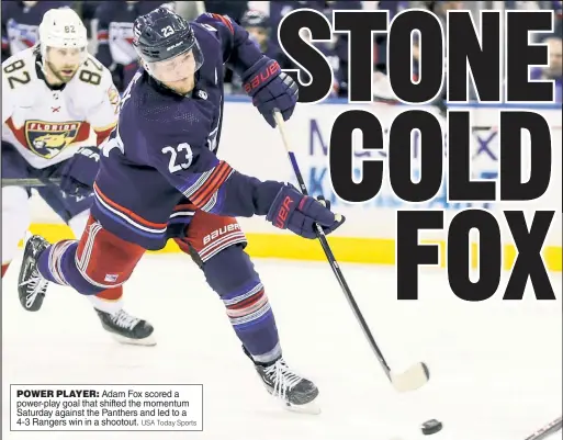  ?? USA Today Sports ?? POWER PLAYER: Adam Fox scored a power-play goal that shifted the momentum Saturday against the Panthers and led to a 4-3 Rangers win in a shootout.