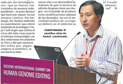  ??  ?? CUESTIONAD­O. El científico chino He Jiankui, cuestionad­o.