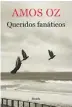  ??  ?? ¿Qué está leyendo? Queridos fanáticos, de Amos Oz