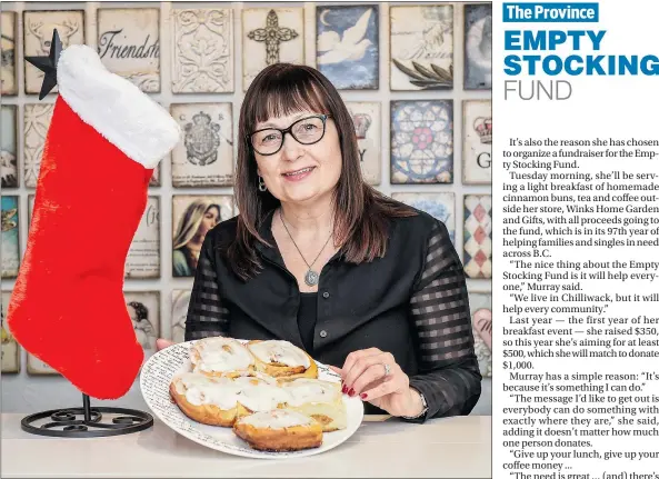  ?? RIC ERNST/PNG ?? Wendy Murray, owner of Winks Home Garden and Gifts, is baking cinnamon buns and will open her store early to serve breakfast and raise money for The Province’s Empty Stocking Fund.