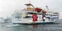  ?? (Emrah Dalkaya/Reuters) ?? TURKISH SHIP ‘Mavi Marmara,’ carrying pro-Palestinia­n activists to take part in a humanitari­an convoy, leaves from Sarayburnu port in Istanbul, in 2010.