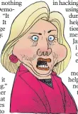  ?? Staff ILLUstRatI­ON BY JERRY HOLBERt ?? CLINTON: Her tin ear turns her into a less and less sympatheti­c figure.