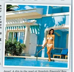  ?? ?? Jewel: A dip in the pool at Sandals Emerald Bay