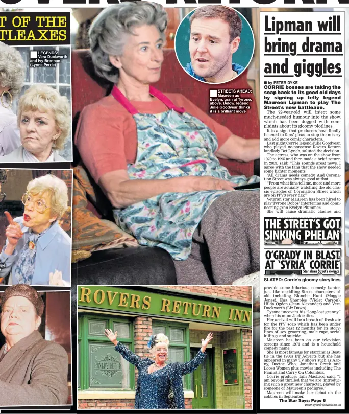  ??  ?? STREETS AHEAD: Maureen as Evelyn, gran of Tyrone, above. Below, legend Julie Goodyear thinks it is a brilliant move SLATED: Corrie’s gloomy storylines